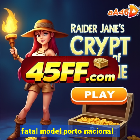fatal model porto nacional